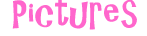 Pictures
